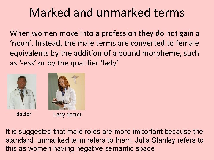 Marked and unmarked terms When women move into a profession they do not gain