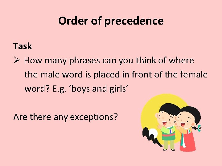 Order of precedence Task Ø How many phrases can you think of where the