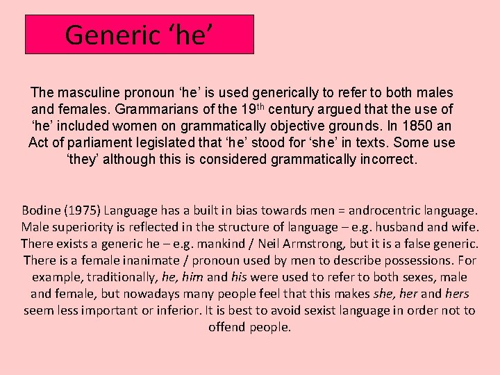 Generic ‘he’ The masculine pronoun ‘he’ is used generically to refer to both males