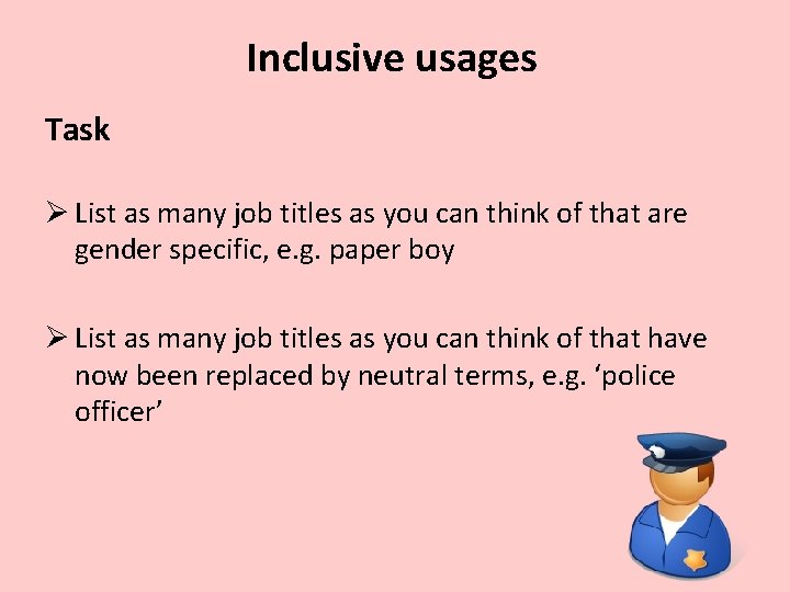 Inclusive usages Task Ø List as many job titles as you can think of