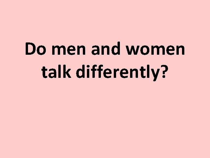 Do men and women talk differently? 