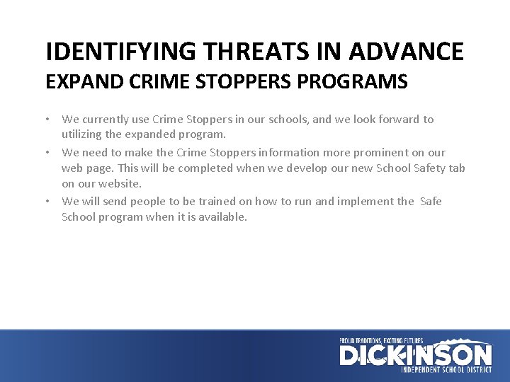 IDENTIFYING THREATS IN ADVANCE EXPAND CRIME STOPPERS PROGRAMS • We currently use Crime Stoppers
