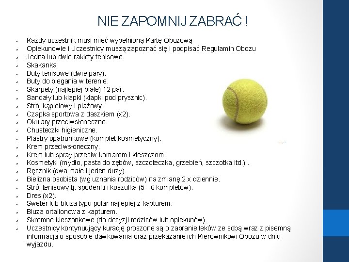 NIE ZAPOMNIJ ZABRAĆ ! Każdy uczestnik musi mieć wypełnioną Kartę Obozową Opiekunowie i Uczestnicy