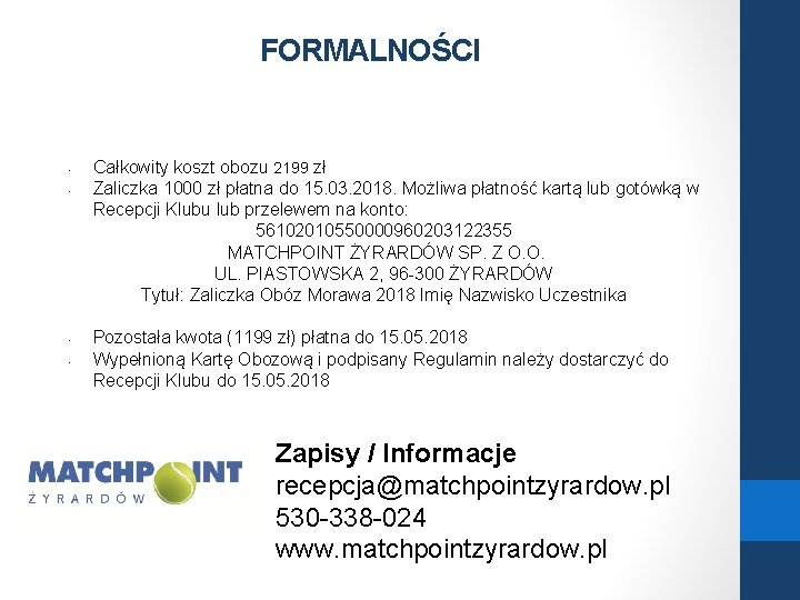 FORMALNOŚCI • • Całkowity koszt obozu 2199 zł Zaliczka 1000 zł płatna do 15.