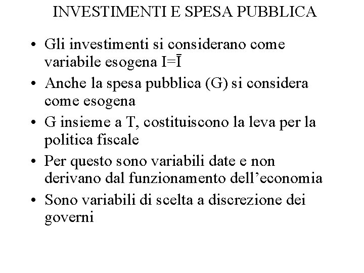 INVESTIMENTI E SPESA PUBBLICA • Gli investimenti si considerano come variabile esogena I=Ī •
