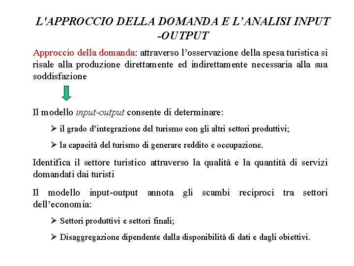 L'APPROCCIO DELLA DOMANDA E L’ANALISI INPUT -OUTPUT Approccio della domanda: attraverso l’osservazione della spesa