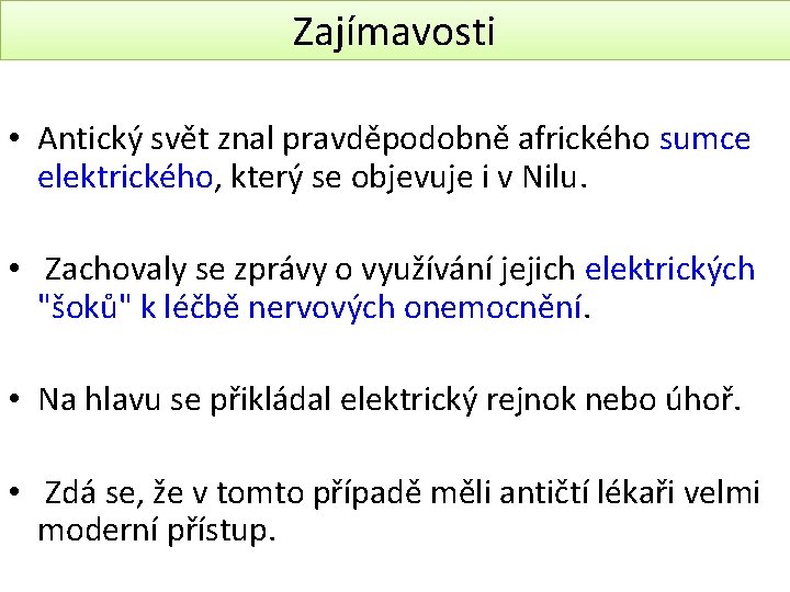 Zajímavosti • Antický svět znal pravděpodobně afrického sumce elektrického, který se objevuje i v