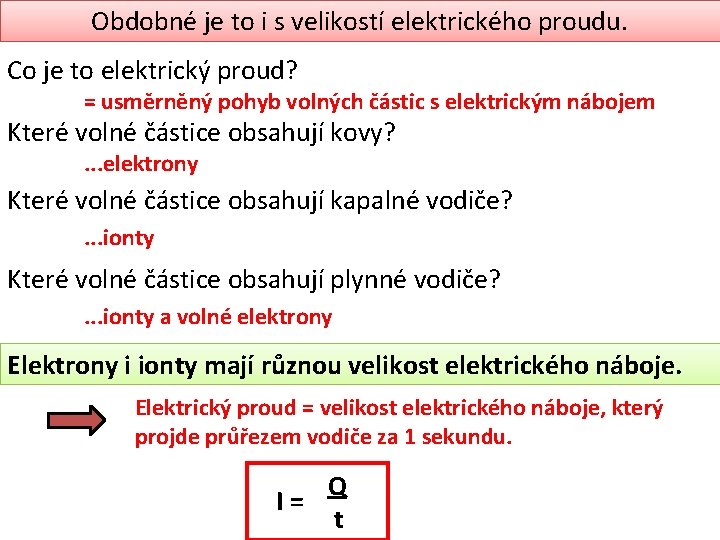 Obdobné je to i s velikostí elektrického proudu. Co je to elektrický proud? =