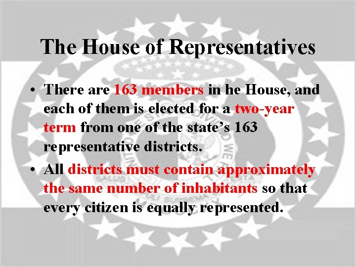 The House of Representatives • There are 163 members in he House, and each