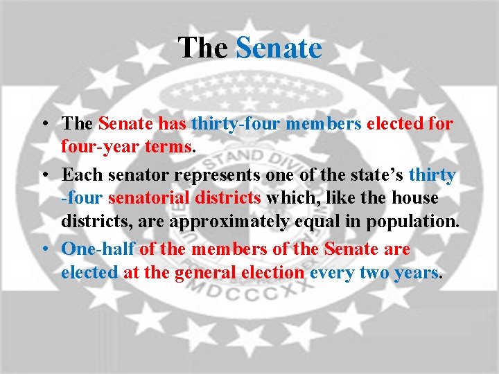 The Senate • The Senate has thirty-four members elected for four-year terms. • Each