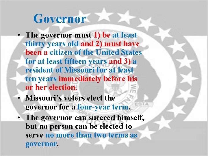 Governor • The governor must 1) be at least thirty years old and 2)