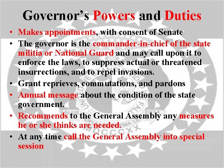 Governor’s Powers and Duties • Makes appointments, with consent of Senate • The governor