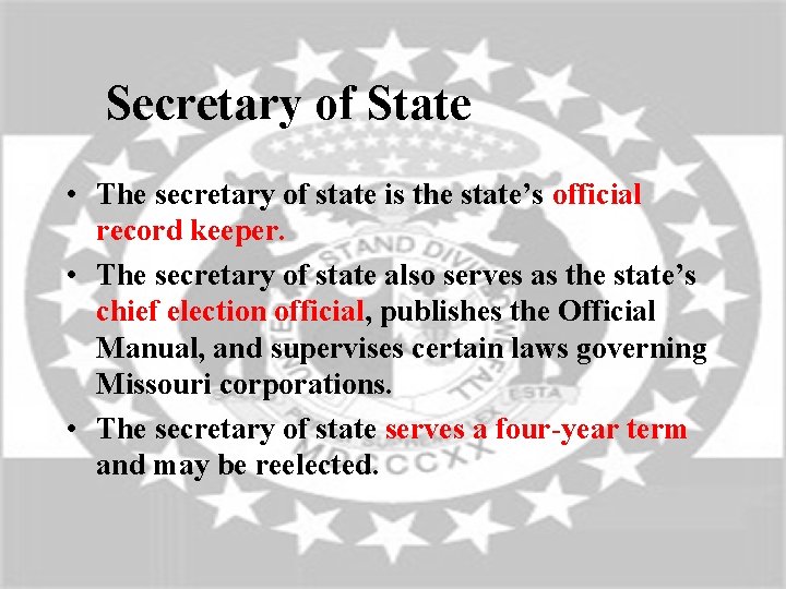 Secretary of State • The secretary of state is the state’s official record keeper.