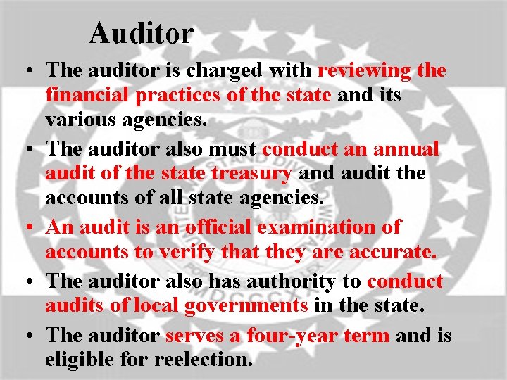 Auditor • The auditor is charged with reviewing the financial practices of the state