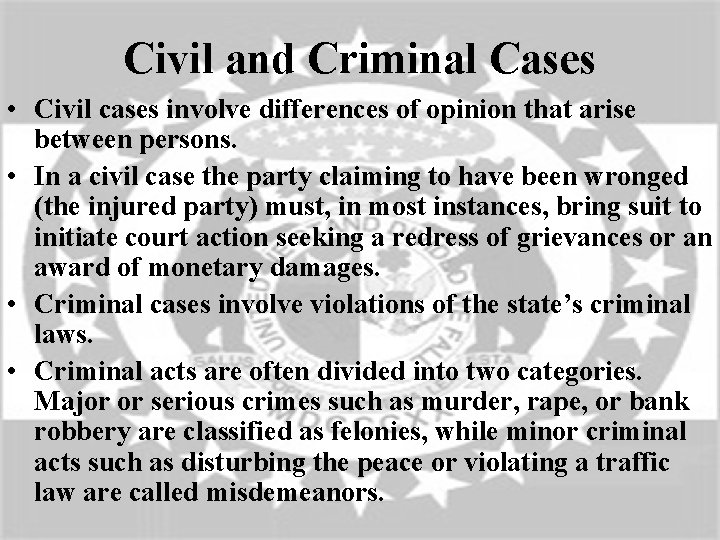 Civil and Criminal Cases • Civil cases involve differences of opinion that arise between