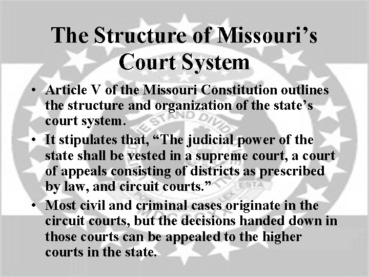 The Structure of Missouri’s Court System • Article V of the Missouri Constitution outlines