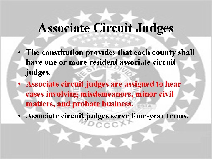 Associate Circuit Judges • The constitution provides that each county shall have one or