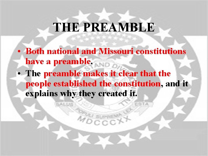 THE PREAMBLE • Both national and Missouri constitutions have a preamble. • The preamble