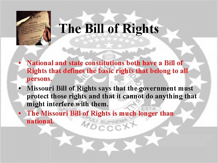 The Bill of Rights • National and state constitutions both have a Bill of