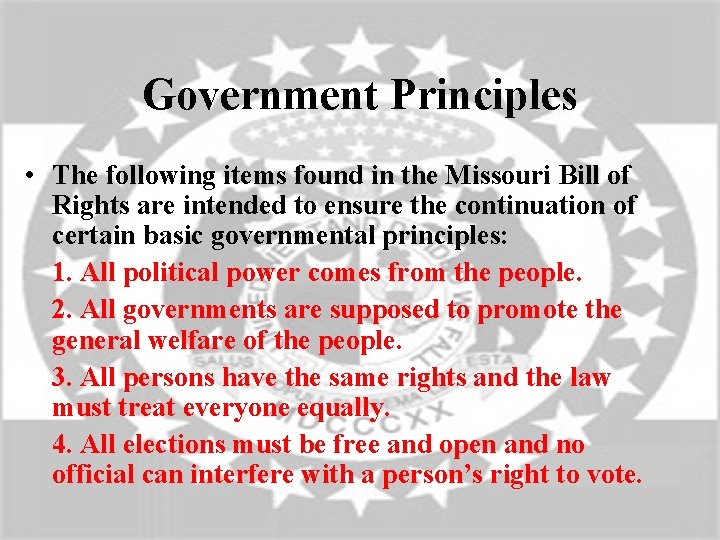 Government Principles • The following items found in the Missouri Bill of Rights are
