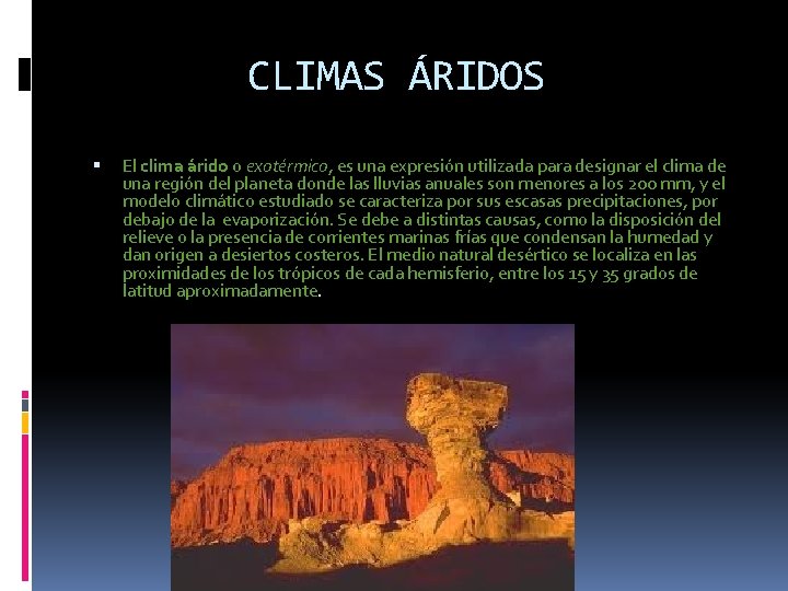 CLIMAS ÁRIDOS El clima árido o exotérmico, es una expresión utilizada para designar el