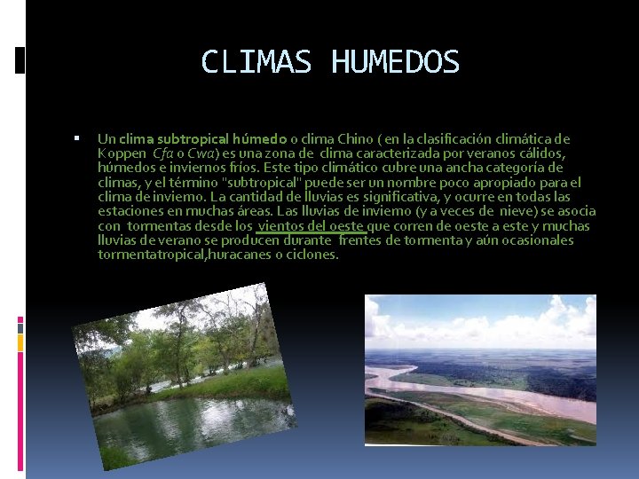 CLIMAS HUMEDOS Un clima subtropical húmedo o clima Chino ( en la clasificación climática
