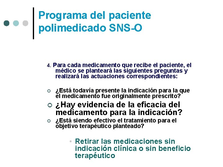 Programa del paciente polimedicado SNS-O 4. Para cada medicamento que recibe el paciente, el