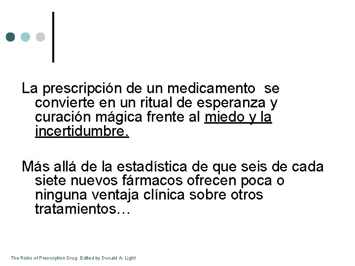 La prescripción de un medicamento se convierte en un ritual de esperanza y curación