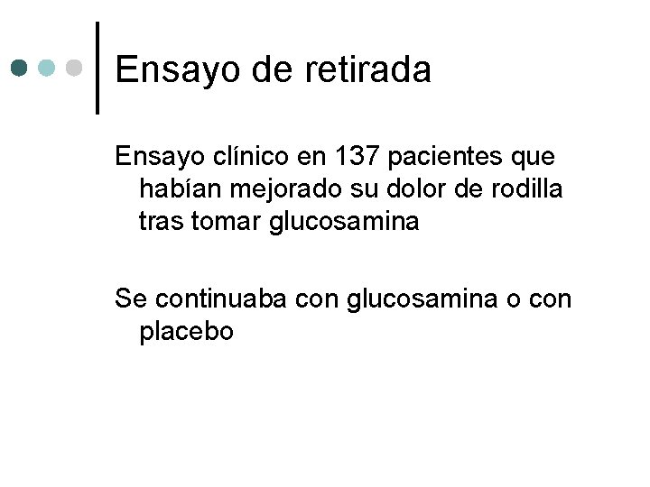 Ensayo de retirada Ensayo clínico en 137 pacientes que habían mejorado su dolor de