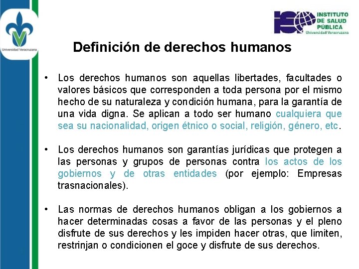 Definición de derechos humanos • Los derechos humanos son aquellas libertades, facultades o valores