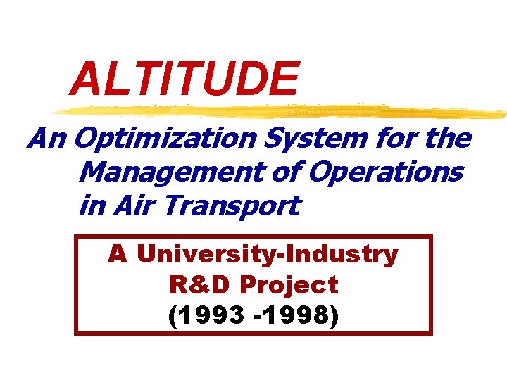 ALTITUDE An Optimization System for the Management of Operations in Air Transport A University-Industry