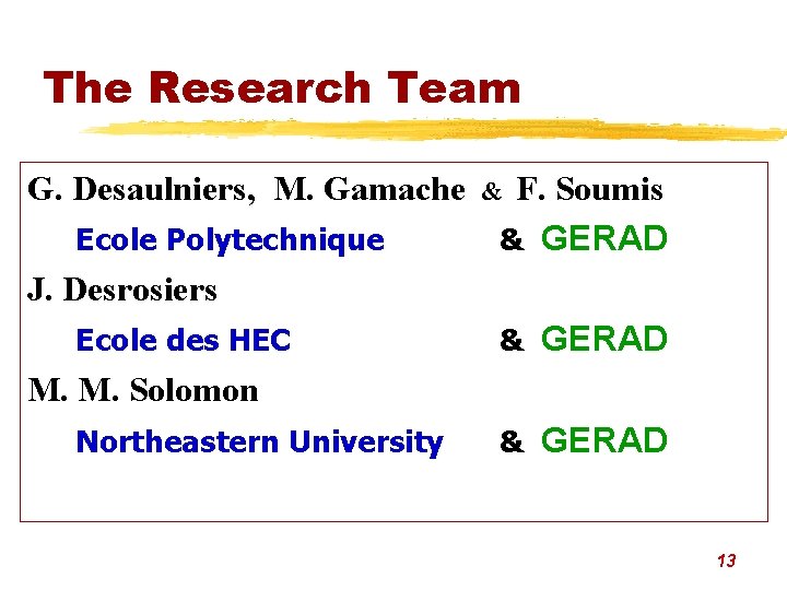 The Research Team G. Desaulniers, M. Gamache & F. Soumis Ecole Polytechnique & GERAD