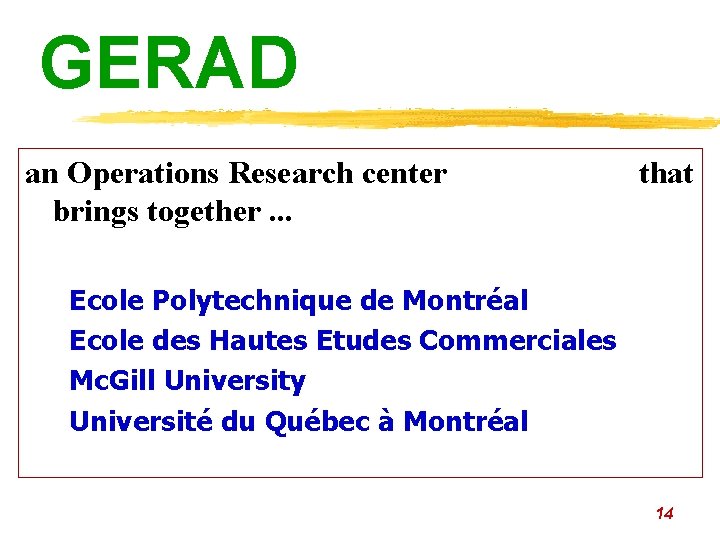 GERAD an Operations Research center that brings together. . . Ecole Polytechnique de Montréal