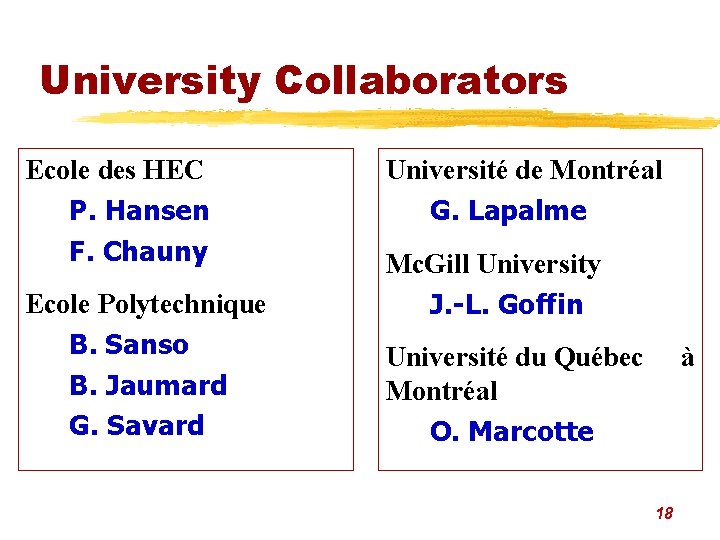 University Collaborators Ecole des HEC P. Hansen F. Chauny Ecole Polytechnique B. Sanso B.