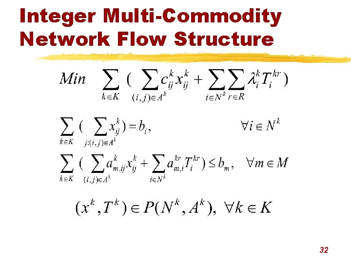 Integer Multi-Commodity Network Flow Structure 32 