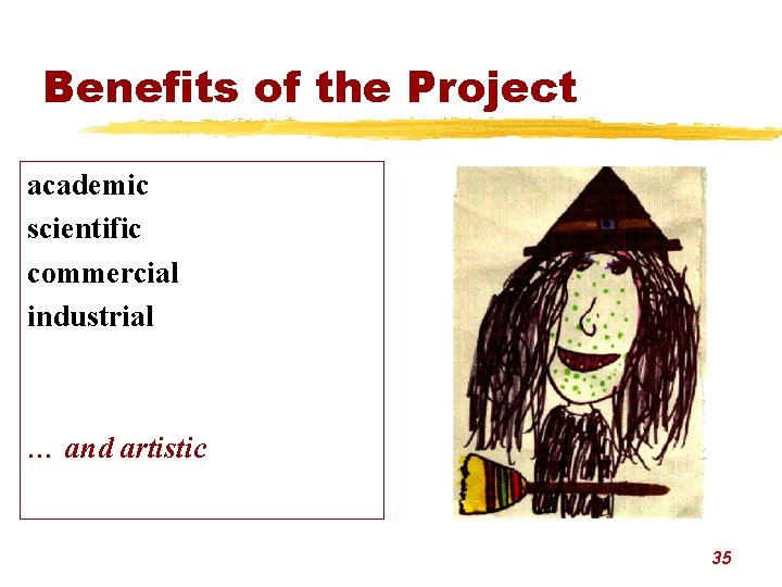 Benefits of the Project academic scientific commercial industrial … and artistic 35 