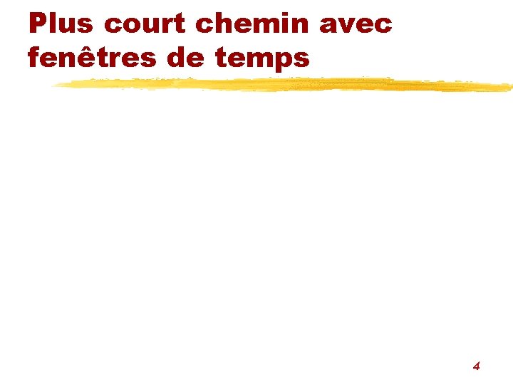 Plus court chemin avec fenêtres de temps 4 