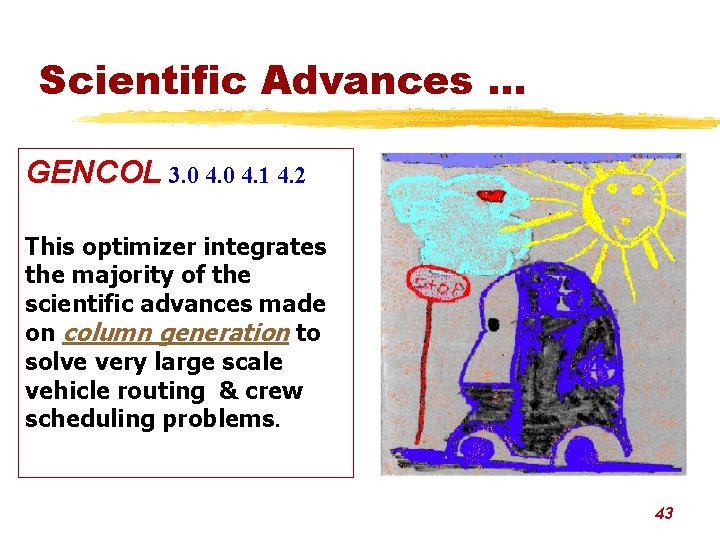 Scientific Advances. . . GENCOL 3. 0 4. 1 4. 2 This optimizer integrates