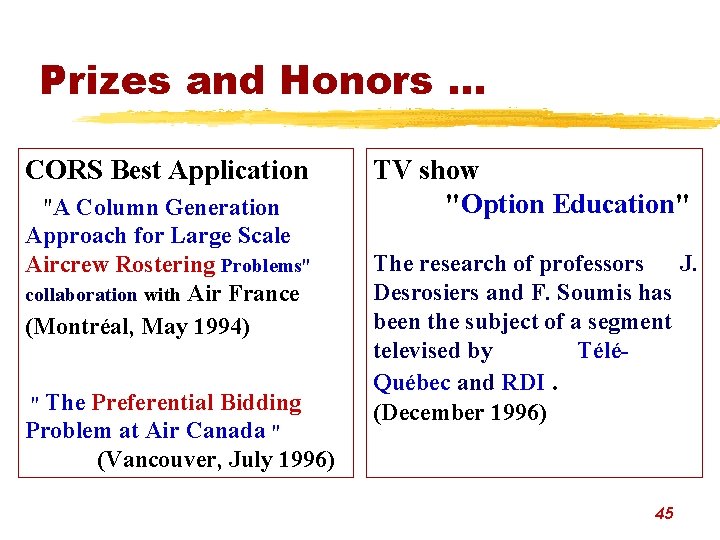 Prizes and Honors. . . CORS Best Application "A Column Generation Approach for Large