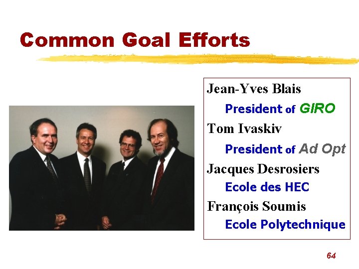 Common Goal Efforts Jean-Yves Blais President of GIRO Tom Ivaskiv President of Ad Opt