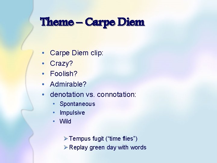 Theme – Carpe Diem • • • Carpe Diem clip: Crazy? Foolish? Admirable? denotation