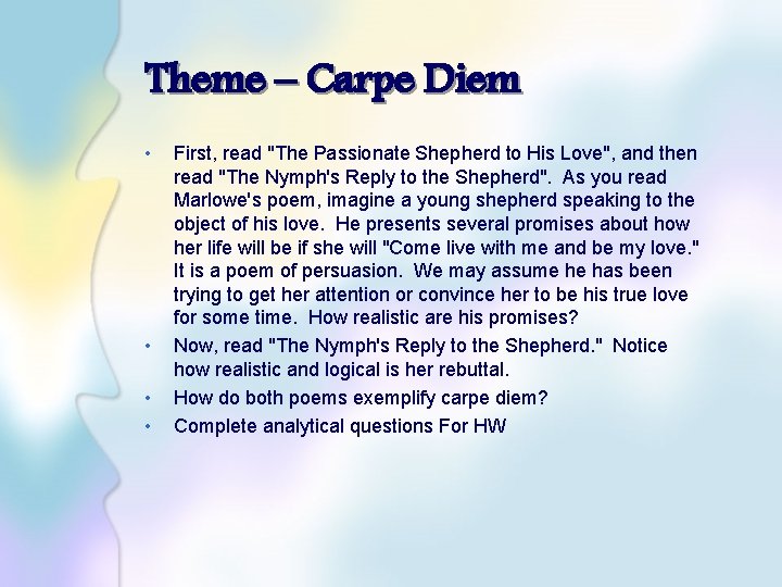 Theme – Carpe Diem • • First, read "The Passionate Shepherd to His Love",