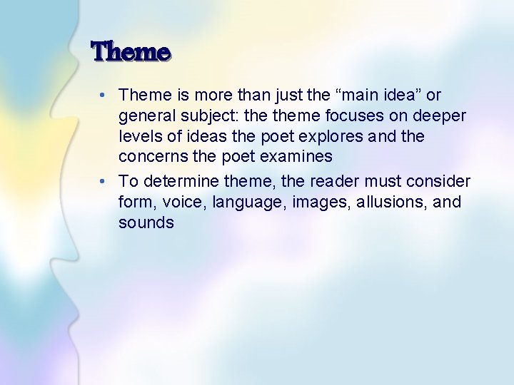 Theme • Theme is more than just the “main idea” or general subject: theme