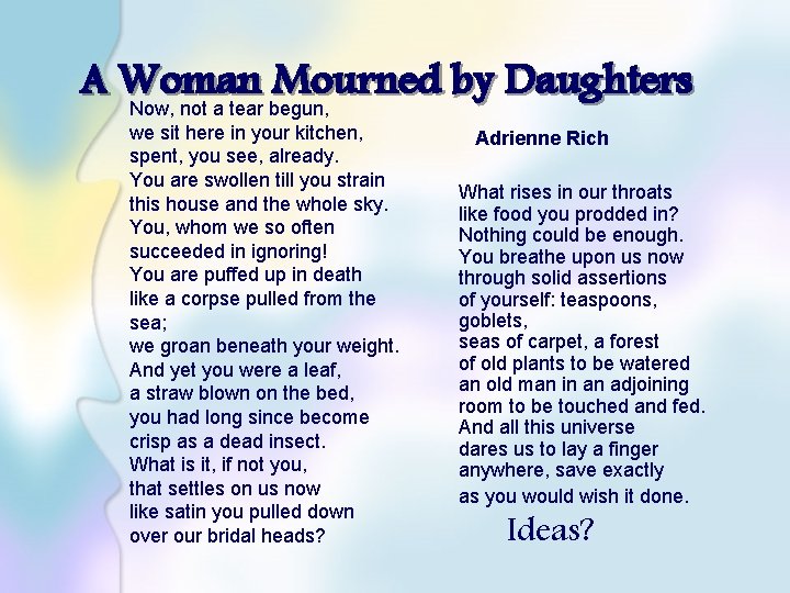 A Woman Mourned by Daughters Now, not a tear begun, we sit here in