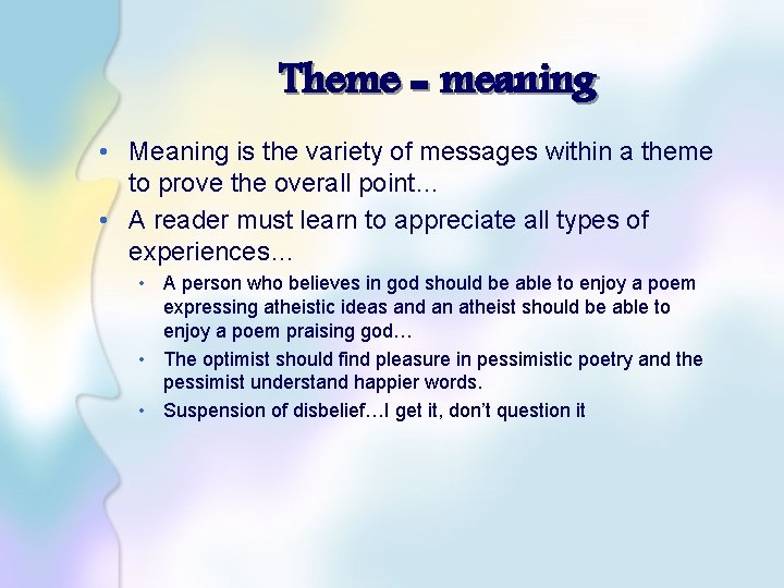 Theme = meaning • Meaning is the variety of messages within a theme to