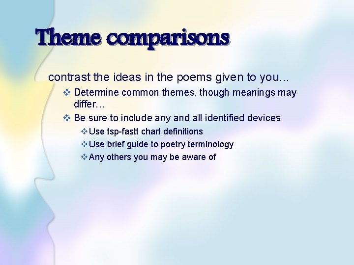 Theme comparisons contrast the ideas in the poems given to you… v Determine common