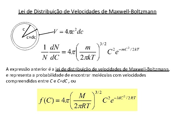 Lei de Distribuição de Velocidades de Maxwell-Boltzmann c c+dc A expressão anterior é a