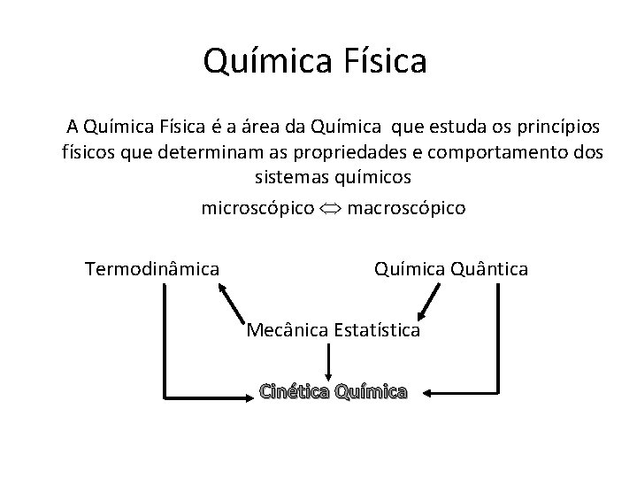 Química Física A Química Física é a área da Química que estuda os princípios