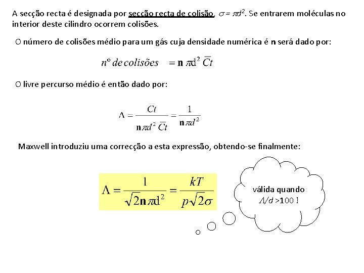 A secção recta é designada por secção recta de colisão, = d 2. Se