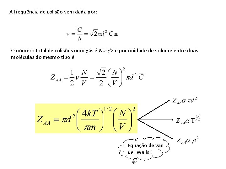 A frequência de colisão vem dada por: O número total de colisões num gás